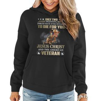 Only Two Forces Have Ever Offered To Die For U Jesus Veteran Women Hoodie - Thegiftio