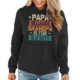 Papa Because Grandpa Is For Old Guys Vintage Funny Dad Gift V2 Women Hoodie - Seseable