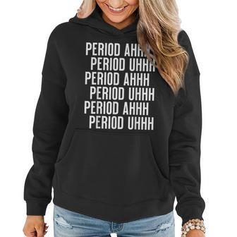 Period Ahh Period Uhh Funny Viral Women Hoodie Graphic Print Hooded Sweatshirt - Thegiftio UK
