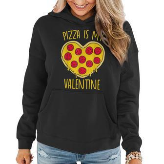 Pizza Is My Valentine Valentines Day Heart Pepperoni Lover Women Hoodie - Seseable