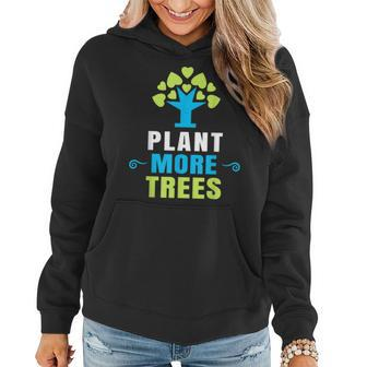 Plant More Trees Tree Hugger Earth Day Arbor Day Women Hoodie | Mazezy