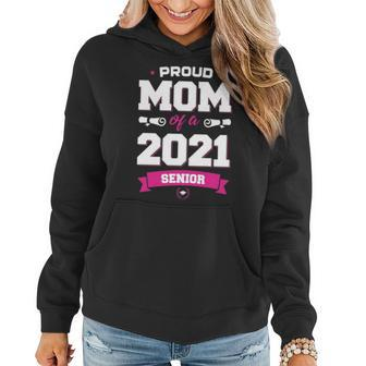 Proud Mom Of A Class Of 2021 Senior Mother Graduation Women Hoodie - Seseable