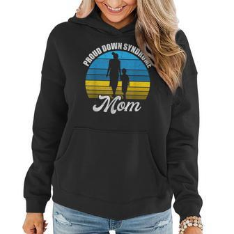 Proud Mom Of Down Syndrome Kid Son Daughter Trisomy 21 Women Hoodie - Seseable