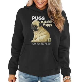 Pug Shirt Funny Tshirt Pugs Make Me Happy You Not So Much Women Hoodie - Monsterry
