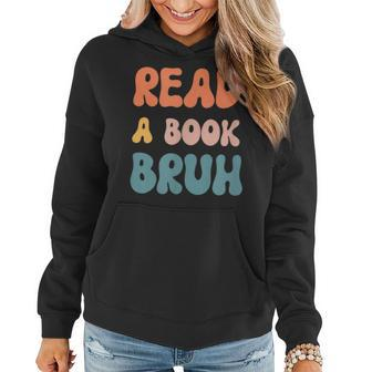 Read A Book Bruh - Funny English Teacher Reading Literature Women Hoodie | Mazezy