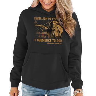 Rebellion To Tyrants Is Obedience To God Franklin 4Th Of Jul Women Hoodie | Seseable UK