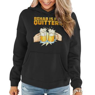 Rehab Is For Quitters Funny Rehabilition Wine Beer Lovers Women Hoodie | Mazezy