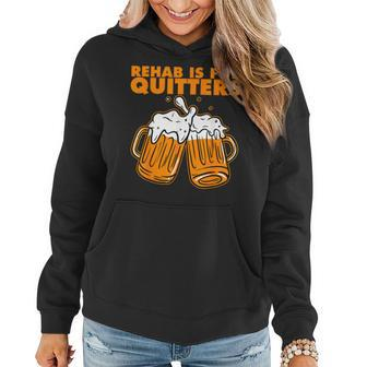 Rehab Is For Quitters Funny Rehabilition Wine Beer Lovers Women Hoodie | Mazezy