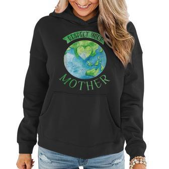 Respect Your Mother Earth Planet Day Green Environmentalist Women Hoodie - Thegiftio UK