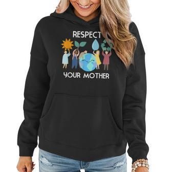 Respect Your Mother Nature Happy Earth Day 2019 Women Hoodie | Mazezy