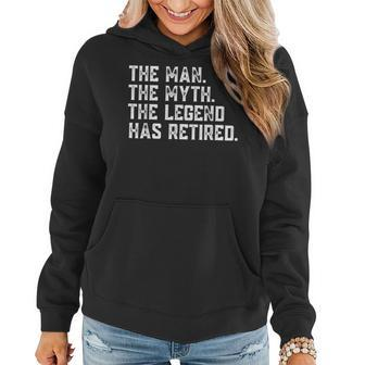 Retired 2023 The Man Myth Legend Has Retired Retirement Gift Women Hoodie - Seseable