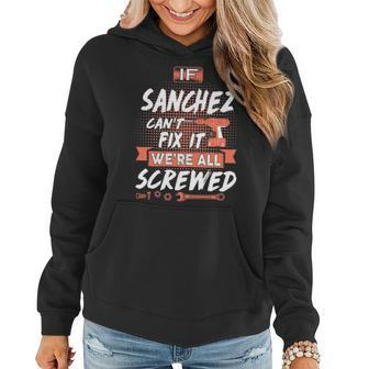 Sanchez Name Gift If Sanchez Cant Fix It Were All Screwed Women Hoodie - Seseable