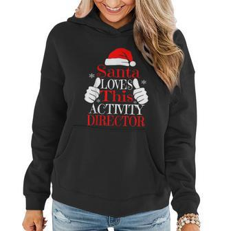 Santa Loves This Activity Director Christmas S Funny Xmas Women Hoodie - Monsterry UK