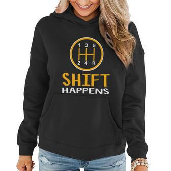 Shift Happens Funny Car Lovers Gift Car Pun Women Hoodie - Monsterry