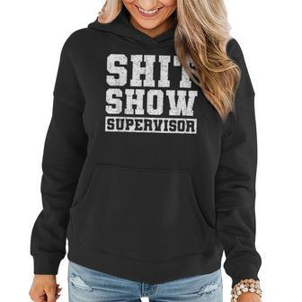 Shit Show Supervisor Funny Parent Boss Manager Teacher Gifts Women Hoodie | Mazezy AU