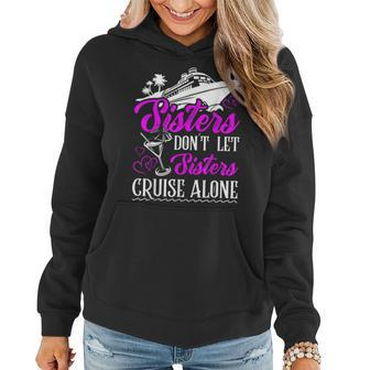 Sisters Dont Let Sisters Cruise Alone Cruise Vacation Family Women Hoodie | Mazezy