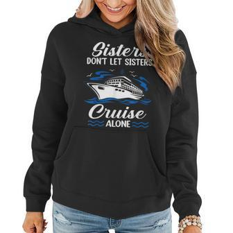 Sisters Dont Let Sisters Cruise Alone Funny Cruising Women Hoodie | Mazezy DE
