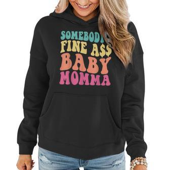Somebodys Fine As Baby Momma Funny Mom Mama Saying Retro Women Hoodie - Seseable