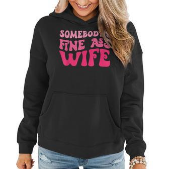Somebodys Fine Ass Wife Funny Mom Saying Cute Mom Women Hoodie - Seseable