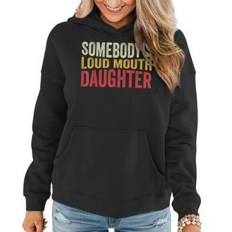 Somebodys Loud Mouth Daughter Matching Family Retro Funny Women Hoodie | Mazezy
