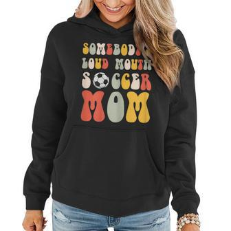 Somebodys Loud Mouth Soccer Mom Bball Mom Quotes Women Hoodie | Mazezy