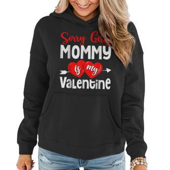 Sorry Girls My Mommy Is My Valentine Day Funny Hearts Arrow Women Hoodie - Seseable