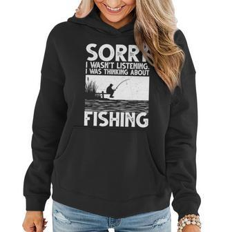 Sorry I Wasnt Listening I Was Thinking About Fishing Women Hoodie - Monsterry
