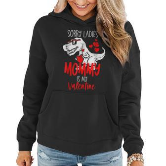 Sorry Ladies Mommy Is My Valentine Cool Lover Hearts T Rex Women Hoodie - Seseable