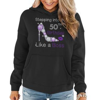 Stepping Into My 50Th Birthday Like A Boss Funny For Women Women Hoodie - Seseable
