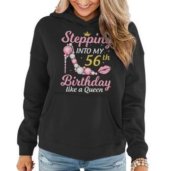 Stepping Into My 56Th Birthday Like A Queen Happy To Me Mom Women Hoodie - Seseable