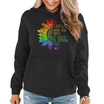 Sunflower Be Careful Who You Hate Gay Pride Lgbt Lgbt Women Hoodie | Mazezy AU