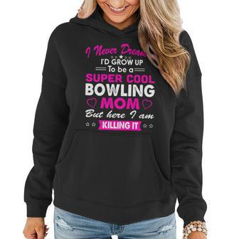 Super Cool Bowling Mom Womens Sports Women Hoodie Graphic Print Hooded Sweatshirt - Thegiftio UK