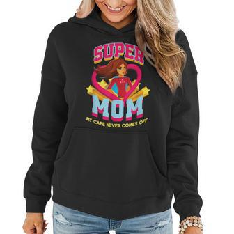 Super Mom My Cape Never Comes Off Mothers Day Women Hoodie | Mazezy