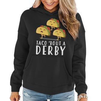 Taco Bout A Derby Shirts Funny Kentucky Horse Taco Tuesday Women Hoodie | Mazezy