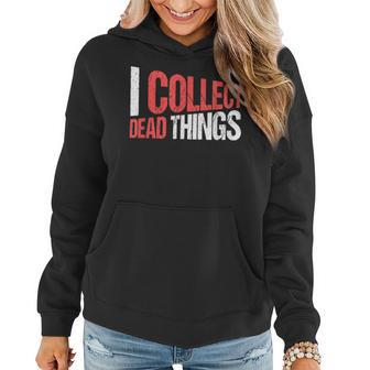 Taxidermist Taxidermy I Collect Dead Things Women Hoodie - Seseable