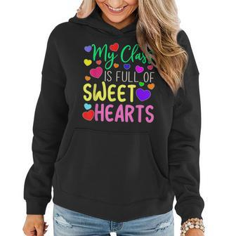 Teacher Valentines Day My Class Is Full Of Sweethearts V5 Women Hoodie - Seseable