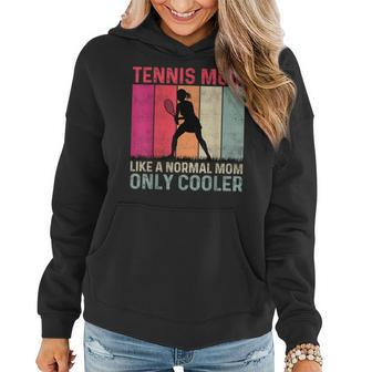 Tennis Mom Like A Normal Mom Only Cooler Mothers Day Women Hoodie - Thegiftio UK