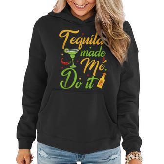 Tequila Made Me Do It Drinking Party Mexican Cinco De Mayo Women Hoodie | Mazezy