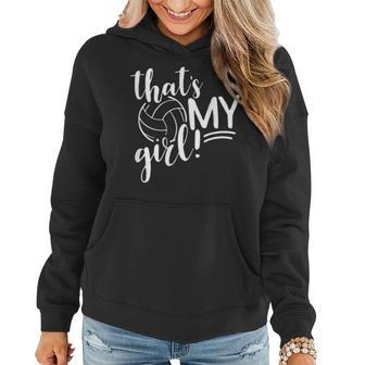 Thats My Girl Proud Volleyball Mom Volleyball Mother  Women Hoodie