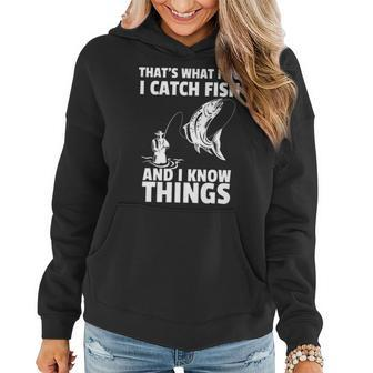 Thats What I Do I Catch Fish And I Know Things Fun Fishing Women Hoodie - Seseable