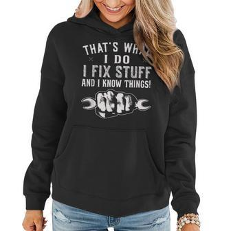 Thats What I Do I Fix Stuff And I Know Things Handyman Women Hoodie - Seseable