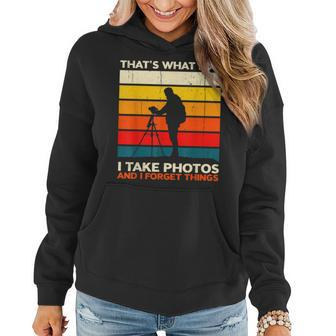 Thats What I Do I Take Photos And I Forget Things Retro Women Hoodie - Seseable
