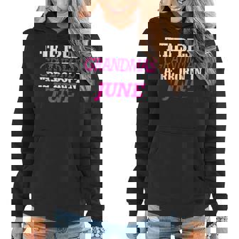 The Best Grandmas Are Born In June Birthday Gift Women Hoodie | Mazezy