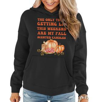 The Only Thing Getting Lit This Weekend Are My Fall Scented Women Hoodie - Seseable