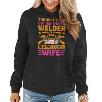 The Only Thing Hotter Welder Funny Welding Welders Lovers Women Hoodie - Thegiftio UK