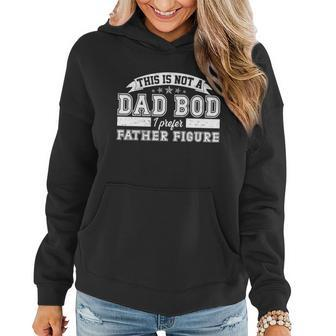 This Is Not A Dad Bod I Prefer Father Figure Women Hoodie - Monsterry