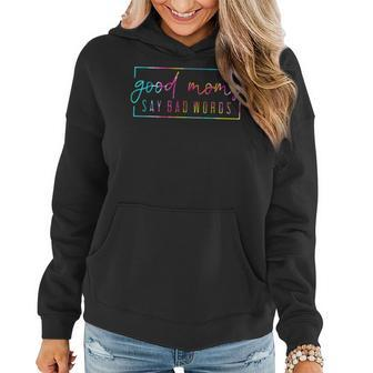 Tie Dye Good Moms Say Bad Words Momlife Funny Mothers Day Women Hoodie | Mazezy