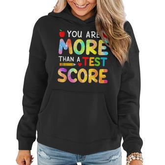 Tie Dye You Are More Than A Test Score Teacher Test Day Women Hoodie | Mazezy