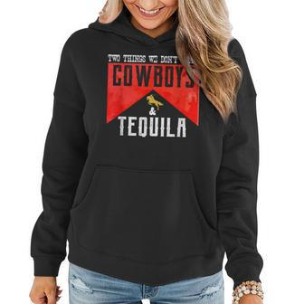 Two Things We Dont Chase Cowboys And Tequila Humor Women Hoodie - Seseable