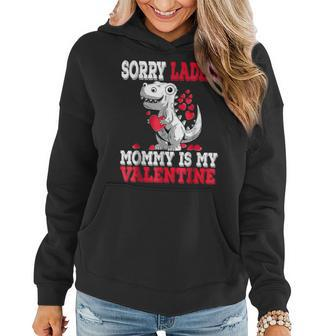 Valentines Day Dinosaur T Rex Sorry Mommy Is My Valentine Women Hoodie - Seseable